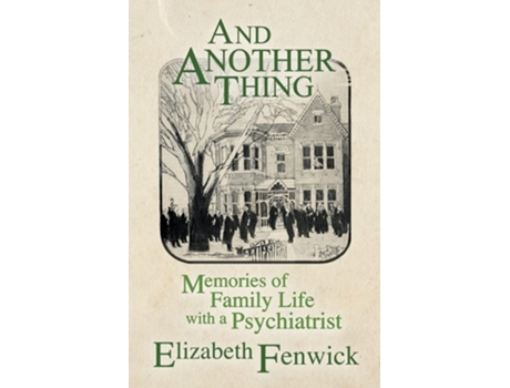 Livro And Another Thing Memories Of Family Life With A Psychiatrist De Elizabeth Fenwick (inglês)