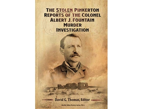 Livro The Stolen Pinkerton Reports of the Colonel Albert J Fountain Murder Investigation Mesilla Valley History Series de David G Thomas (Inglês)