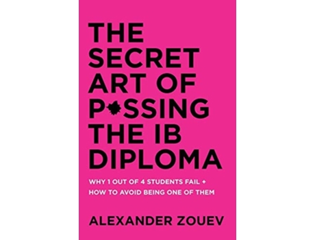 Livro The Secret Art Of Passing The Ib Diploma De Alexander Zouev (inglês)