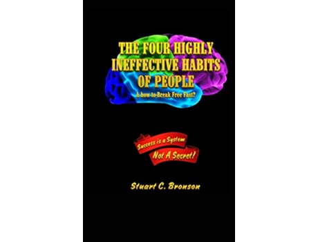 Livro The Four Highly Ineffective Habits of People How To Break Free Fast de Bronson Charles Stuart (Inglês)