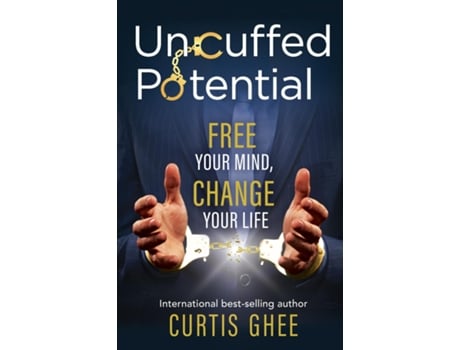 Livro Uncuffed Potential Free Your Mind, Change Your Life De Curtis Ghee (inglês)
