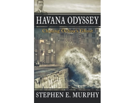Livro Havana Odyssey Chasing Ochoas Ghost de Stephen E Murphy (Inglês)