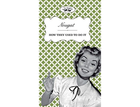 Livro Nougat How They Used to Do It de Two Magpies Publishing (Inglês)