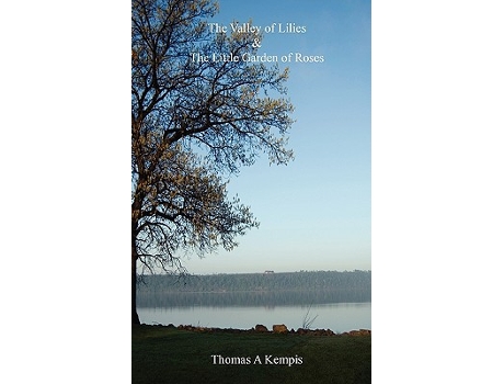 Livro The Valley of Lilies The Little Garden of Roses de Thomas A Kempis (Inglês)