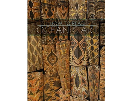 Livro How to Read Oceanic Art de Eric Kjellgren (Inglês)
