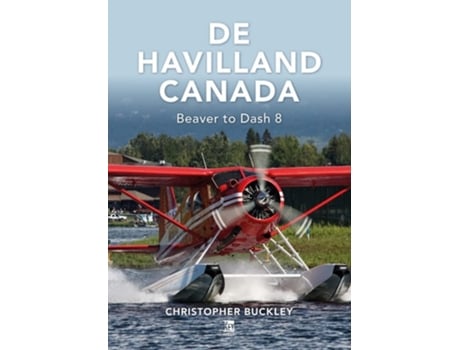 Livro De Havilland Canada de Christopher Buckley (Inglês - Capa Dura)