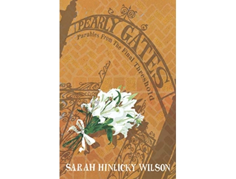 Livro Pearly Gates Parables from the Final Threshold de Sarah Hinlicky Wilson (Inglês)