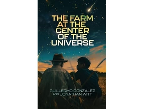 Livro The Farm at the Center of the Universe de Guillermo Gonzalez e Jonathan Witt (Inglês)