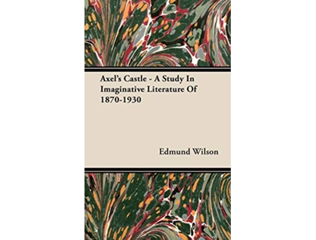 Livro Axels Castle A Study In Imaginative Literature Of 18701930 de Edmund Wilson (Inglês)