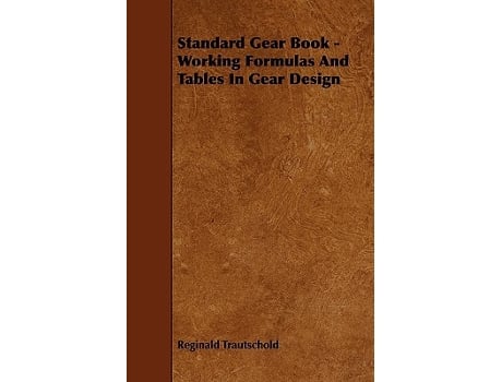 Livro Standard Gear Book Working Formulas and Tables in Gear Design de Reginald Trautschold (Inglês)