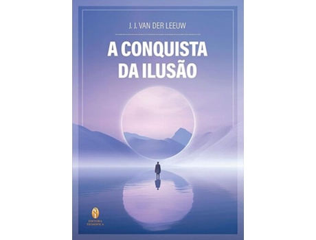 Livro A Conquista da Ilusão de J J Van Der Leeuw (Português)