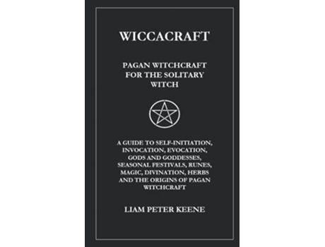 Livro Wiccacraft Pagan Witchcraft For The Solitary Witch de Liam Peter Keene (Inglês)