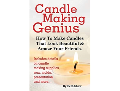 Livro Candle Making Genius How to Make Candles That Look Beautiful Amaze Your Friends de Beth Shaw (Inglês)