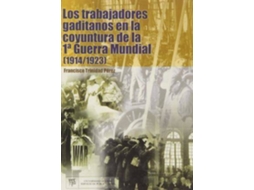 Livro Los Trabajadores Gaditanos En La Coyuntura De La I Guerra Mundial de Francisco Trinidad Pérez (Espanhol)