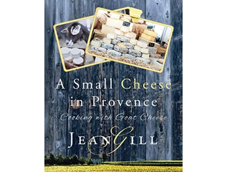 Livro A Small Cheese in Provence Cooking with Goat Cheese de Jean Gill (Inglês)