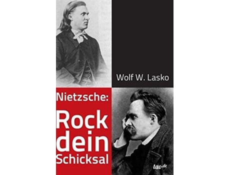Livro Nietzsche Rock dein Schicksal German Edition de Wolf W Lasko (Alemão - Capa Dura)