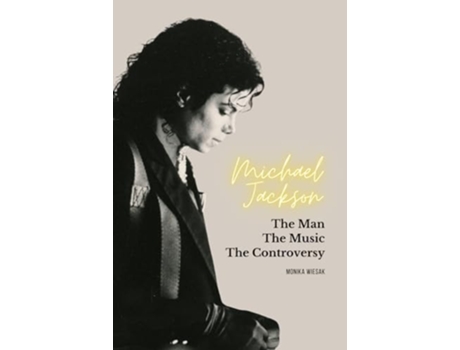 Livro Michael Jackson The Man, the Music, the Controversy de Monika Wiesak (Inglês - Capa Dura)