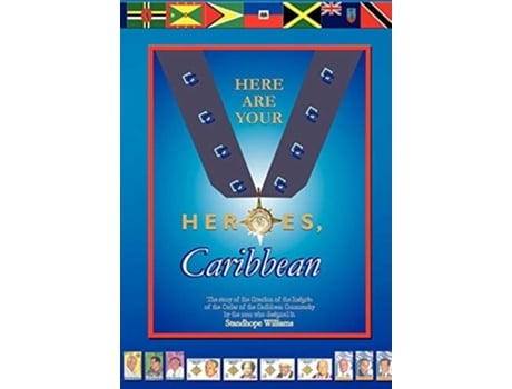 Livro Here Are Your Heroes, Caribbean De Standhope Williams (inglês - Capa Dura)