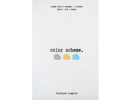 Livro Color Scheme poems from a dreamer, a broken heart, and a woman de Brooklynn Langston (Inglês)