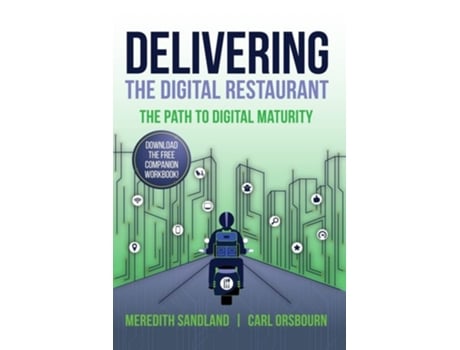 Livro Delivering the Digital Restaurant The Path to Digital Maturity de Mr Carl Orsbourn e Mrs Meredith Sandland (Inglês)