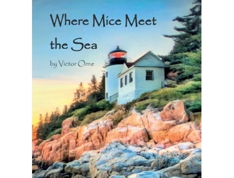 Livro Where Mice Meet The Sea De Victor Orne (inglês - Capa Dura)