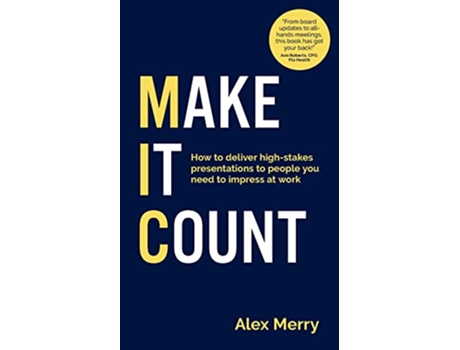 Livro Make It Count How to deliver highstakes presentations to people you need to impress at work de Alex Merry (Inglês)