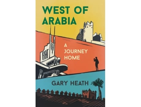 Livro West Of Arabia A Journey Home De Gary Heath (inglês)