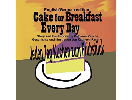 Livro Cake for Breakfast Every Day EnglishGerman edition de Kathleen Rasche (Alemão)