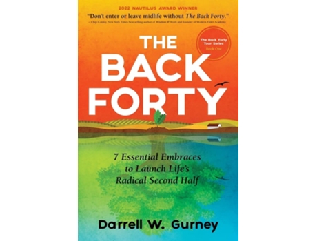 Livro The Back Forty 7 Essential Embraces to Launch Lifes Radical Second Half de Darrell W Gurney (Inglês)