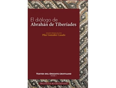 Livro El Diálogo De Abrahán De Tiberíades Con Abd Al-Rahman Al-Hasimi En Jerusalén Hacia El Año 820 de Gonzalez Casado Pilar (Espanhol)