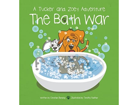 Livro The Bath War A Tucker and Zoey Adventure Tucker and Zoey Adventures de Christian Bensing (Inglês)