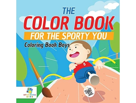 Livro The Color Book For The Sporty You Coloring Book Boys De Educando Kids (inglês)