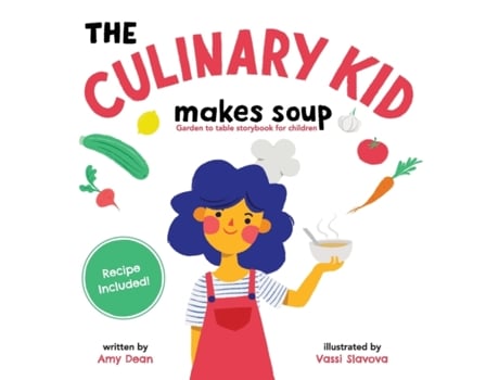 Livro The Culinary Kid Makes Soup: Garden to table storybook for children Amy Dean (Inglês)