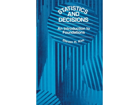 Livro Statistics and Decisions: An Introduction to Foundations de S. H. Kim (Inglês)