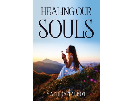 Livro Healing Our Souls De Matilda Talbot (inglês)