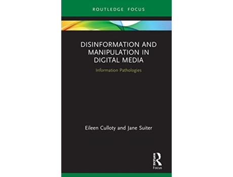 Livro disinformation and manipulation in digital media de eileen culloty,jane suiter (inglês)