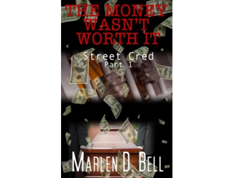 Livro The Money Wasn’t Worth It Street Cred de Marlen D Bell (Inglês)