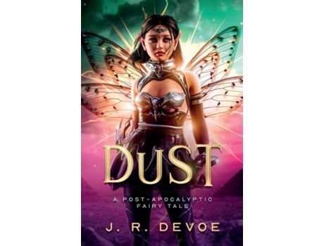Livro Dust A Post-Apocalyptic Fairy Tale de J R Devoe (Inglês)