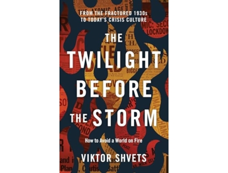 Livro The Twilight Before the Storm From the Fractured 1930s to Todays Crisis Culture de Viktor Shvets (Inglês - Capa Dura)