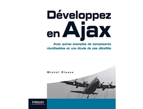 Livro Développez en Ajax Avec quinze exemples de composants réutilisables et une étude de cas détaillée French Edition de Michel Plasse (Francês)