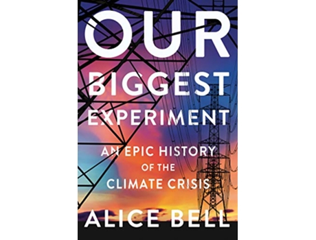 Livro Our Biggest Experiment de Alice Bell (Inglês - Capa Dura)