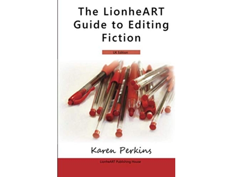 Livro The LionheART Guide To Editing Fiction UK Edition de Karen Perkins e Lionheart Publishing House (Inglês)