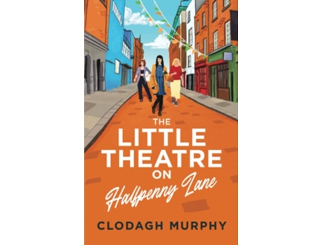 Livro The Little Theatre On Halfpenny Lane De Clodagh Murphy (inglês)