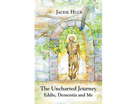 Livro The Uncharted Journey Eddie, Dementia And Me De Jackie Huck (inglês)