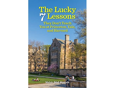 Livro The Lucky 7 Lessons They Dont Teach You at Princeton Yale and Harvard de Melvin Masuda (Inglês)