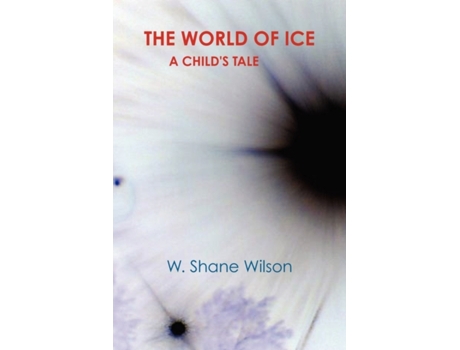 Livro THE WORLD OF ICE W. Shane Wilson (Inglês)