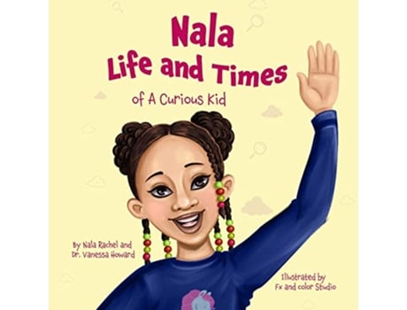 Livro Nala Life and Times Of A Curious Kid de Dr Vanessa Howard Nala Rachel (Inglês)