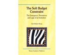 Livro Soft Budget Constraint The Emergence, Persistence and Logic of an Institution de Gun Eriksson Skoog (Inglês)