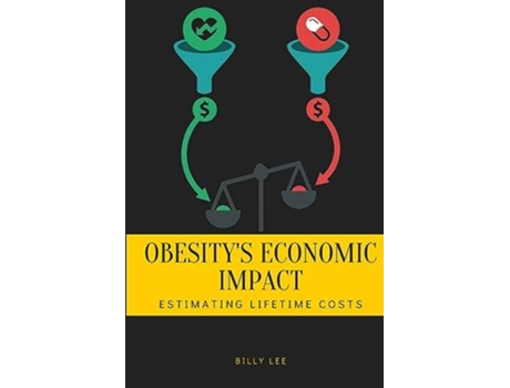 Livro Obesitys Economic Impact Estimating Lifetime Costs de Billy Lee (Inglês)