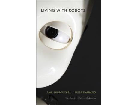 Livro Living with Robots Paul Dumouchel, Luisa Damiano (Inglês)